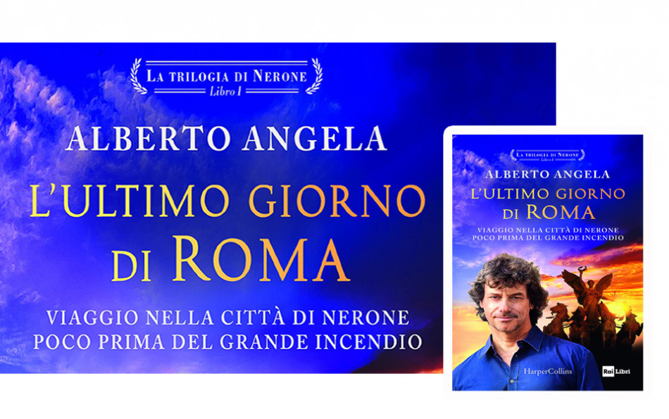 L'ultimo giorno di Roma. La trilogia di Nerone. Vol. 1 / Alberto Angela